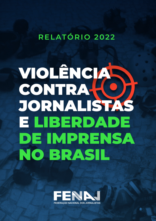 Brasil: Violência contra jornalistas e liberdade de imprensa no Brasil | Relatório 2022