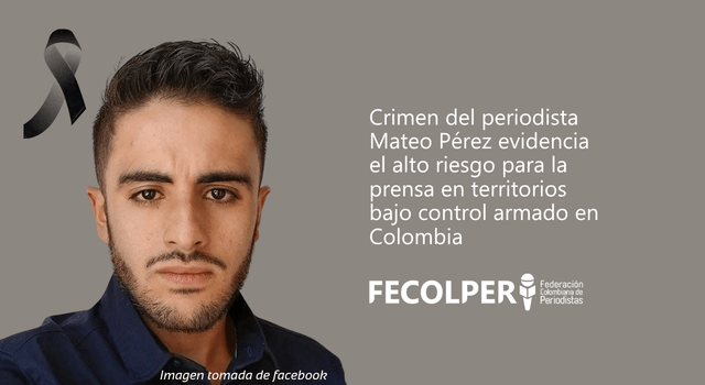 Colombia: FIP y FEPALC condenan el asesinato del periodista Mateo Pérez Rueda