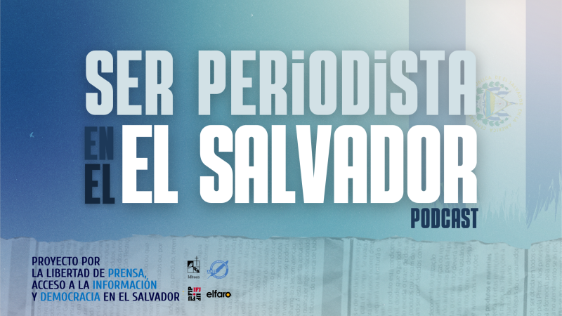 Se estrena el podcast "Ser periodista en El Salvador"